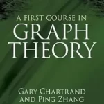 A First Course in Graph Theory 2012 Edition by Gary Chartrand and Ping Zhang