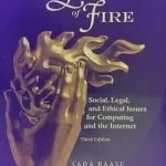 A Gift of Fire Social Legal and Ethical Issues for Computing and the Internet 3rd Edition by Sara Baase