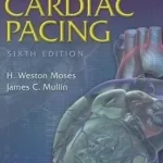 A Practical Guide to Cardiac Pacing 6th Edition by H Weston Moses and James C Mullin