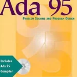 Ada 95 Problem Solving and Program Design 3rd Edition by Michael B. Feldman, Elliot B. Koffman