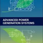 Advanced Power Generation Systems 1st Edition by Ibrahim Dincer and Calin Zamfirescu