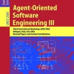 Agent Oriented Software Engineering III 1st Edition by Giunchiglia Odell and Weiß