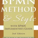 BPMN Method and Style with BPMN Implementers Guide 2nd Edition by Bruce Silver