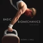 Basic Biomechanics 6th Edition by Susan J. Hall