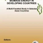 Biomass Energy in Developing Countries A Multi Facetted Study in Asian Countries 2006 Edition by S. C. Bhattacharya and P. Abdul Salam