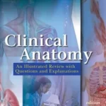 Clinical Anatomy An Illustrated Review With Questions and Explanations 4th Edition by Richard S. Snell