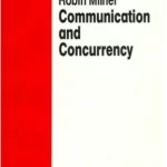 Communication and Concurrency 1989 Edition by Robin Milner