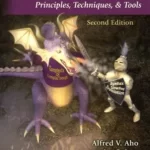 Compilers Principles Techniques and Tools 2nd Edition by Alfred V Aho Monica S Lam Ravi Sethi and Jeffrey D Ullman