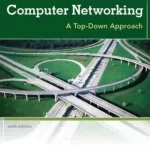 Computer Networking A Top Down Approach 6th Edition by James F Kurose and Keith W Ross