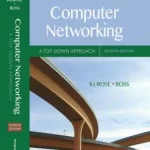 Computer Networking A Top Down Approach 7th Edition by James F Kurose and Keith W Ross