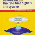 Continuous and Discrete Time Signals and Systems 1st Edition by Mandal and Asif