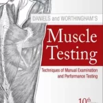 Daniels and Worthinghams Muscle Testing Techniques of Manual Examination and Performance Testing 10th Edition by Dale Avers and Maryberth Brown