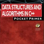 Data Structures and Algorithms in C++ 2017 Edition Pocket Primer by Lee Wittenberg