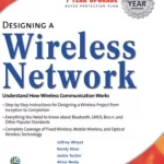 Designing a Wireless Network Works 1st Edition by Jeffrey Wheat, Randy Hiser, Jackie Tucker, Alicia Neely, Andy McCullough