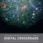 Digital Crossroads American Telecommunications Policy in the Internet Age 1st Edition by Nuechterlein and Weiser