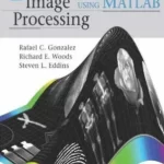 Digital Image Processing Using MATLAB 2nd Edition by Gonzalez Woods and Eddins